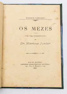 Livro: FIORAVANTI, Gervásio. `Os Meses`, 1ª edição. Com uma introdução do Dr. Martins Júnior. Rio de Janeiro: Empreza Democrática Editora, 1895; 63p. Enc. Pequeno formato.