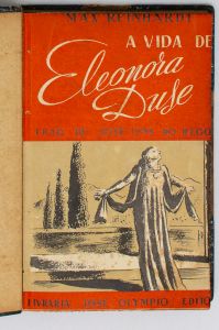 Livro: REINHARDT, Max. `A Vida de Eleonora Duse`, tradução de José Lins do Rego, 1ª edição. Rio de Janeiro: José Olympio, 1940; 296p. Enc. com a capa.