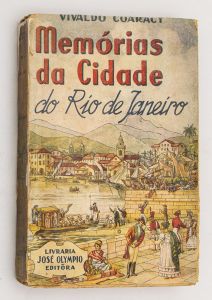 Livro: COARACY, Vivaldo. `Memórias da Cidade do Rio de Janeiro`, 1ª edição. Rio de Janeiro: José Olympio, 1955; 580p. Broch. ilustr. Lombada com pequeno restauro.