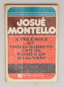 Livro: MONTELLO, Josué. `A Polêmica de Tobias Barreto com os Padres do Maranhão`, 1ª edição autografada. Rio de Janeiro: José Olympio / Brasília: INL, 1978; 124p. Broch. Dedicatória do autor.