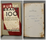 BRAGA, Rubem. - 100 CRÔNICAS ESCOLHIDAS. Rio de Janeiro: José Olympio, 1958. PRIMEIRA EDIÇÃO COM DEDICATÓRIA AUTÓGRAFA DO AUTOR: "Ao Altamiro com um abraço do Rubem. Rio /nov. / 58". 326 pp. Encadernado com as capas da brochura em bom estado de conservação. 14 x 23 cm.