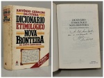 CUNHA, Antonio Geraldo da. - DICIONÁRIO ETIMOLÓGICO NOVA FRONTEIRA DA LÍNGUA PORTUGUESA. Rio de Janeiro: Editora Nova Fronteira, 1991. DEDICATÓRIA AUTÓGRAFA DO AUTOR. Segunda edição revista e acrescida de 124 páginas. 827 pp. + suplemento. Encadernação editorial em bom estado de conservação. 16 x 23 cm.