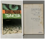 PADILHA, Telmo. - TRAVESSIA. Rio de Janeiro: Civilização Brasileira, 1979. PRIMEIRA EDIÇÃO COM DEDICATÓRIA DO AUTOR PARA O POETA WALMIR AYALA: " A Walmir Ayala, uma velha admiração, com o melhor abraço de seu leitor Telmo Padilha. ...14/9/979". 122 pp. Brochura em bom estado de conservação. 14 x 21 cm.