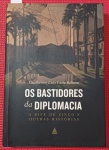 Livro - Os bastidores da Diplomacia  !! O bife de zinco !! e outras historias verdaeiras !! 407 PAG. a função de representar !! a Imagem negativa , a função de negociar !! acervo de colecionador !!