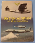 Livro - A FAB !! na Amazonia !! do CAN ao SIVAN !! capa dura , 140 pag. varias fotos de época !! com dedicatória da diretoria de aeronautica da Marinha !!