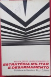 Livro " Estrategia Militar e desarmamento  " autor Nelson Freire , com varias condecorações entre elas a Grã = Cruz da ordem do Merito Aeronautico !! Aqui estão estrategicas de segurança , internacionais nuclear etc.. edição de 1971 !! bloch editora , Brochura 353pag, maravilhosas  !!