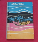 Livro - Entre a Boca da Noite e a Madrugada !! Autor Milton Dias !! com dedicatória !! , 144 pag, brochura !! entre a bopca da noite e amadrugadsa tudo aumenta !! O amor , o Sono, o Silencio, O ódio , o medo e até a populaçã!! Edição de 1971 !! !!