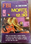 LIVRO DE BOLSO RARO COLEÇÃO FBI Nº 249 - MORTE ÀS 12.30Suspense Policial Clássico - Item de Colecionador (Anos 70/80)!Item obrigatório para fãs de literatura pulp fiction e colecionadores de livros de bolso antigos! Esta é a cobiçada edição número 249 da série FBI, um emocionante suspense do autor Henry Keystone, publicada pela Editora Monterrey Limitada.