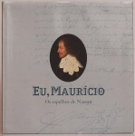 Eu, Maurício - Os Espelhos de Nassau. Textos: "O Céu de Nassau" por Maria Lucia Montes,;  "O Recife e o sonho" por José Luiz Mota Menezes; "O Brasil e o Sonho" por Marcos Galindo, entre outros. 130 páginas. Versão do texto em inglês ao final do livro.