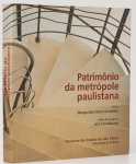 Patrimônio da metrópole paulistana. Textos: Margarida Cintra Gordinho. Edição de fotografia: Iatã Cannabrava. Editora Terceiro Nome. 360 páginas. ´Patrimônios da Metrópole Paulistana´ registra, em fotografias e textos, os bens culturais da Região Metropolitana de São Paulo tombados pelo Condephaat. O patrimônio cultural é constituído por bens móveis e imóveis considerados importantes por razões históricas, arquitetônicas, artísticas ou articuladoras da memória e de valores paulistas, além de sítios e paisagens da natureza por suas qualidades intrínsecas. Este livro pretende trazer uma amostra do patrimônio natural e arquitetônico da metrópole ajudando a compreender e manter vivas as histórias do estado e do país.