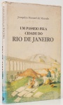Um passeio pela cidade do Rio de Janeiro. Texto: Joaquim Manuel Macedo.  Prefácio: Hariberto de Miranda Jordão Filho. Livraria Garnier, 1991. 260 páginas. Capa dura, sobrecapa.