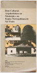 Bens Culturais Arquitetônicos no Município e na Região Metropolitana de São Paulo. 470 páginas. 