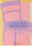 Cadeiras Brasileiras. Museu da Casa Brasileira. 100 páginas. Joaquim Tenreiro, Lina Bo Bardi, Sergio Rodrigues, Zanine Caldas, entre outros.
