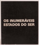 Os Inumeráveis Estados do Ser - 40 anos de experiência em terapêutica ocupacional. Curadoria Anna Letycia Quadros, Luiz Carlos Mello. Museu de Imagens do Inconsciente. 60 páginas. Fartamente ilustrado: Emydio de Barros, Fernando Diniz, Carlos Perturs, Raphael Domingues, entre outros.