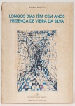 Longos dias têm cem anos - presença de Vieira da Silva. Coleção Arte e Artistas. 120 páginas.