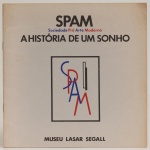 SPAM - A história de um sonho. Textos Marcelo Mattos Araújo, Flávio Motta, entre outros. Museu Lasar Segall, junho de 1985. 24 páginas. Obras reproduzidas de Lasar Segall, Guignard, Di Cavalcanti, Ismael Nery, Tarsila do Amaral, Flávio de Carvalho, entre outros