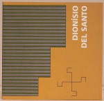Dionísio Del Santo e o Concretismo. Texto crítico Maria Alice Milliet. Caixa Cultural/Fundação Nemirovsky. 74 páginas.