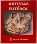 Artistas & Futebol: Vicente do Rego Monteiro, Aldemir Martins, FANG, entre outros. Galeria Grossmann, São Paulo, 1986. 16 páginas.