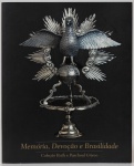Memória, Devoção e Brasilidade - Coleção Ruth e Paschoal Grieco. Textos Beatriz Vicente de Azevedo, Mercedes Rosa. Museu de Arte Sacra de São Paulo. 80 páginas.