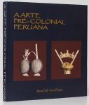 A Arte Pré-Colonial Peruana  Coleção Ivani e Jorge Yunes. Textos Manuel Julio,  Vera del Caprio. 204 páginas. Capa dura, sobrecapa, grande formato. Novo. Textos em português e inglês.