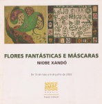 Niobe Xandó: Flores Fantásticas e Máscaras. Curadoria Antonio Carlos Abdalla. Espaço Cultural BM&F, 2003. 14 páginas.