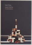 Milton Dacosta - A Cor do Silêncio. Curadoria Denise Mattar. Galeria Almeida e Dale. 110 páginas. Capa dura.