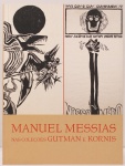 Manuel Messias dos Santos nas Coleções Gutman e Kornis. Textos George Kornis, Guilherme Gutman. Caixa Cultural, setembro-outubro de 2011. 88 páginas. Formato 28x21cm. 