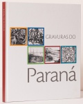 Gravuras do Paraná. Organização e curadoria: José Roberto Teixeira Leite. Edição D'Lippi Comunicazione. 80 páginas. Capa dura.