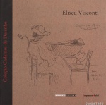 Eliseu Visconti - Coleção Cadernos de Desenho. Texto Ana Maria Tavares. Imprensa Oficial. 144 páginas.
