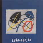Loio-Pérsio. Texto Agnaldo Farias. Museu de Arte do Paraná. 130 páginas. Capa dura.