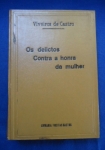 Direito - Os delictos contra a honra da mulher 3ªEdição - Autor:Viveiros de Castro - Português Br - Editora: Livraria Freitas Bastos - 1936 - Capa dura, 332 pags, capa com pequena mancha, lombada levemente amassada, paginas amareladas devido a ação do tempo e a qualidade do papel, obra sem riscos, formato do livro 17x24 cm.** A obra é um clássico do direito penal brasileiro, focado em crimes sexuais e defesa da honra feminina na perspectiva da `Nova Escola Penal`.