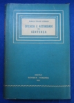 Direito - Eficácia e autoridade da sentença: E outros escritos sôbre a coisa julgada (Com aditamentos relativos ao direito brasileiro) - Autor: Enrico Tullio Liebman (Tradução de Alfredo Buzaid e Benvindo Aires) - Português Br - Editora: Revista Forense - 1945 - Capa dura com sobre capa, 211 pags, corte do livro e paginas amareladas com manchas devido a ação do tempo e a qualidade do papel, com 2 selos da editora, obra sem riscos, formato do livro 16x24 cm.***um clássico do direito processual civil, reconhecida por sua autoridade inquestionável e profundo impacto na doutrina brasileira. A tese central do autor distingue a eficácia natural da sentença da autoridade da coisa julgada. A principal contribuição de Liebman é a distinção crucial entre a eficácia da sentença e a autoridade da coisa julgada:Em essência, a coisa julgada, para Liebman, é a `qualidade de imutabilidade do comando emergente de uma sentença`. A sentença é eficaz enquanto inalterados os pressupostos fáticos e normativos com base nos quais foi prolatada, ideia subjacente à cláusula rebus sic stantibus.
