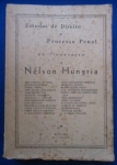 Direito - Estudos de direito e processo penal: Em homenagem a Nélson Hungria - Autor: Luis Jiménez de Asúa e outros - Português Br - Editora: Forense - 1962 - Brochura, 462 pags, capa desbotada, capa,corte do livro e paginas amareladas com manchas, lombada e capa com descascado, obra sem riscos, formato do livro 16x24 cm.**A coletânea apresenta contribuições fundamentais da dogmática penal da época, destacando-se:
 `La `ceguera jurídica` y el remanente imputable en el error de prohibición` – por Luis Jiménez de Asúa.**`Sobre o tipo no Direito Penal` – por Aníbal Bruno.
 `O crime do aborto` – por Darcy Arruda Miranda.**4-Evolução do Direito Penal Alemão**O livro é considerado uma obra de referência, compilando análises profundas sobre os temas favoritos do homenageado, como o código penal e a teoria do crime