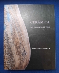 Livro - Cerâmica Um Caminho de Vida - Marianita Linck - Edit. Imagens da Terra - 2017 - capa dura original em bom estado, levemente amarelado pela ação do tempo.