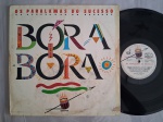 LP OS PARALAMAS DO SUCESSO - BORA BORA // CAPA CONFORME FOTOS // DISCO EM MUITO BOM ESTADO // PODE CONTER RISCOS QUE CAUSAM CHIADOS, RUÍDOS OU PULOS