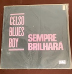 DISCO DE VINIL ,CELSO BLUES BOY SEMPRE BRILHARA,CONSERVADO ,NAO NOS RESPONSBIZAMOS POR PEQUENO RISCO