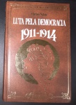 Livro- Historia da Republica Brasileira !! Helio Silva !! LUTA PELA DEMOCRACIA  !! 1911/1914 !! capa dura, com 169 pag. edição de ano 1975 !! acervo de professor de Historia politica !!  1910 A Revolta dos Fuzileiros e presos no batalhao Naval na Ilha das cobras  , etc...