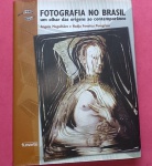 Livro- Fotografia do Brasil - !! Um olhar das origens até ao contemporaneo !! uma história visual !! capa dura , 461 pag. acervo de colecionador !!