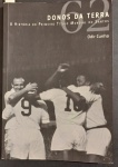 Livro !! Esportivo - Donos da Terra !! A Historia do primeiro Titulo de Futebol Mundial do SANTOS !! edição de ano 2007 - (esgotada) com 178 pag... as coisas antes do Jogo !! Imagens do Canal 100 !!