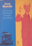 Livro- O Juscelino das minhas Recordações !! as Histórias que  não foram contadas !! Memória de José Montello o conselheiro e colaborador do presidente !! capa brochura , 259 pag. edição de 1999 !!