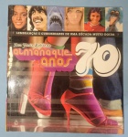 Livro- Almanaque Anos 70 !! Lembranças e Curiosidades de uma decada muito louca  !! 408 pag. capa semi dura !! a extinção dos BEATLES !! o METRO chegou  !! a Novela Saramandaia !! Emerson Abre a Formula 1 !! uma infinidade de fotos de época !! etc... etc...