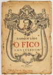Livro: LOBO, Haddock. `O Fico`, Conferência, 1ª edição. São Paulo: Tip. Piratininga, 1922; 45p. Broch.