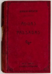 Livro: OCTAVIO, Rodrigo. `Águas Passadas`, 1ª edição. Rio de Janeiro: Garnier, 1914; 163p. Cartonado (pequena perda na lombada).