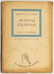 Livro: ANDRADE, Rodrigo M.F. de. `Artistas Coloniais`, 1ª edição. Rio de Janeiro: MEC, 1958; 89p. Broch. ilustr.