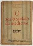 Livro: BRAGA, Edgard. `O Sexto Sentido da Medicina`, São Paulo: Freitas Bastos, 1940; 137p. Broch. ilustr.