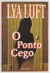 Livro: LUFT, Lya. `O Ponto Cego`, autografado. São Paulo: Mandarim, 1999; 153p. Broch. Dedicatória da autora.
