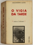 Livro: LEITE, Ascendino. `O Vigia da Tarde`, autografado. Rio de Janeiro: Eda Edit, 1982; 522p. Broch. Dedicatória do autor.