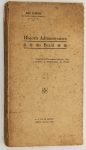 Livro: FLEIUSS, Max. `História Administrativa do Brasil`, 1ª edição. Rio de Janeiro: Imprensa Nacional, 1923; 356p. Broch. Assinatura de posse.