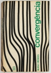 Livro: MENDES, Murilo. `Convergência`, 1ª edição. São Paulo: Livraria Duas Cidades, 1970; 217p. Broch.