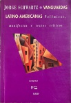 Livro. Biblioteca José Roberto Teixeira Leite. VANGUARDAS LATINO-AMERICANAS. POLÊMICAS, MANIFESTOS E TEXTOS CRITICOS, de Jorge Schwartz. São Paulo: Iluminuras/Edusp, 1995, 22,7 x 15,6 cm. 639 págs, Em bom estado. Uma antologia das bases sobre as quais se apoiaram as vanguardas de Brasil, Chile, Argentina, México, Peru, Venezuela, Nicaragua e outros países latino-americanos. através de manifestos, revistas e antologias,  nascimento de diferentes ismos  Futurismo, Expressionismo, Surrealismo etc. -, tensões, posicionamentos e ideologias.